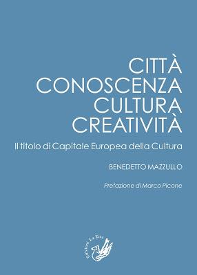 Palermo 8 giugno, Si presenta “Città, conoscenza, cultura, creatività. Il titolo di Capitale europea della Cultura” di Benedetto Mazzullo