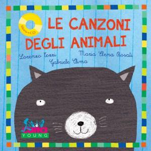 Le canzoni degli animali, di Lorenzo Tozzi, Maria Elena Rosati, Gabriele Clima, Curci Young 2015, 15€. Con cd.