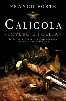 Caligola – Impero e Follia di Franco Forte