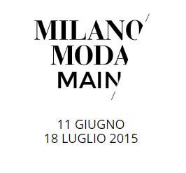 Milano Moda Main: il primo appuntamento giovedì 11 giugno