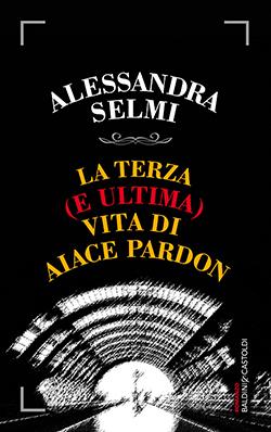 Recensione di La terza (e ultima) vita di Aiace Pardon di Alessandra Selmi