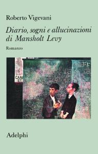 Un kafkiano a New York – Invito alla lettura di Roberto Vigevani “Diario, sogni, allucinazioni di Mansholt Levy”