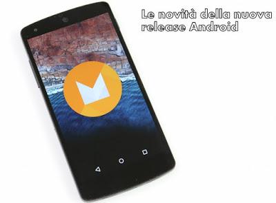 Android M: il nuovo OS di Google davvero promettente, ecco le novità