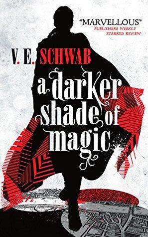 A Darker Shade of Magic (A Darker Shade of Magic #1) by V.E. Schwab