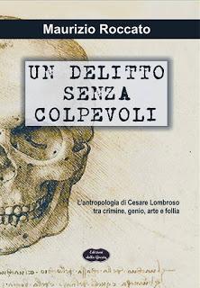 Intervista di Pietro De Bonis a Maurizio Roccato, autore del libro “Un delitto senza colpevoli – L’antropologia di Cesare Lombroso tra crimine, genio, arte e follia”. Intervista di Pietro De Bonis a Maurizio Roccato, autore del libro “Un delitto senza colpevoli – L’antropologia di Cesare Lombroso tra crimine, genio, arte e follia”.
