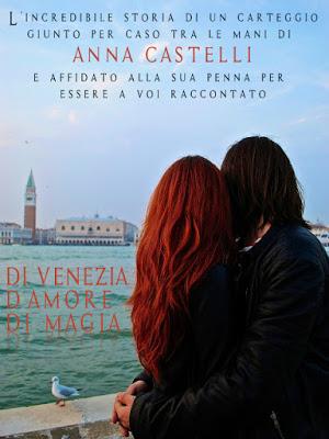SEGNALAZIONE - Di Venezia. D’amore. Di magia. di Anna Castelli