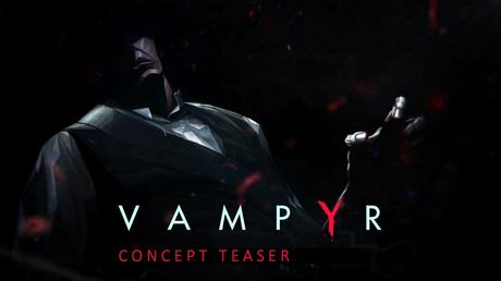 Vampyr - Il concept Teaser dall'E3 2015