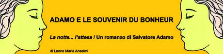 ADAMO E LE SOUVENIR DU BONHEUR | La notte… l’attesa | Un romanzo di Salvatore Adamo