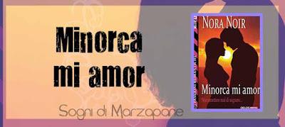 Recensione Minorca mi amor di Nora Noir