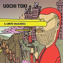 Uochi Toki – Il Limite Valicabile