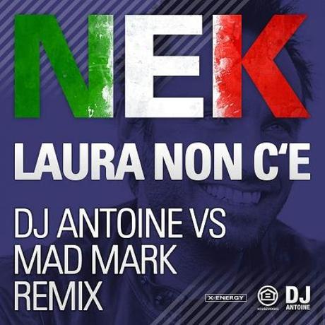 Laura Non C'e' (Nek) – remix  by DJ Antoine.