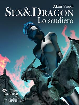 SEGNALAZIONE - Sex & Dragon Lo Scudiero di Alain Voudì