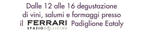 Expo, Padiglione Eataly, Spazio Bollicine FERRARI: dalle 12 alle 16 del 25 giugno il Master del Fresco sulle IGP, IGT, DOC E DOCG Italiane