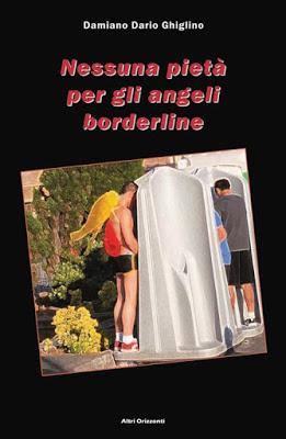 SEGNALAZIONE - Nessuna pietà per gli angeli borderline di Damiano Dario Ghiglino