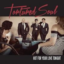 Tortured Soul – Hot For Your Love Tonight