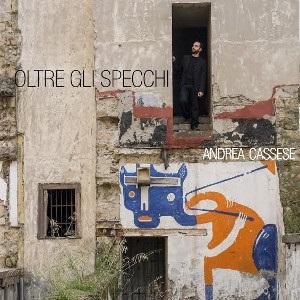 Andrea Cassese – Oltre Gli Specchi