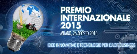 Premio Internazionale 2015: Call Idee Innovative e Tecnologie per l’Agribusiness