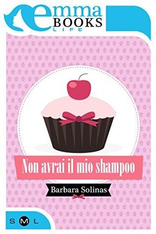 Citazione: “Non avrai il mio shampoo”, Barbara Solinas.
