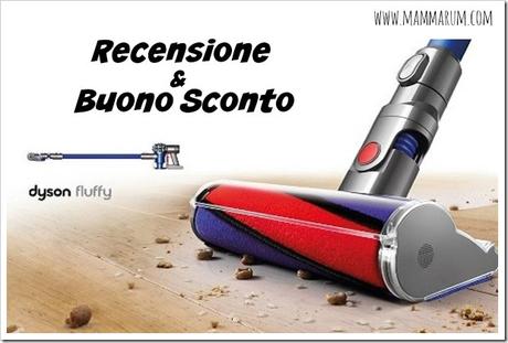 Recensione e buono sconto Dyson V6 Fluffy