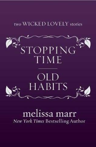 book cover of 

Stopping Time and Old Habits 

 (Wicked Lovely)

by

Melissa Marr