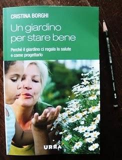 UN GIARDINO PER VIVERE BENE. Perché il giardino ci regala la salute e come realizzarlo.