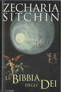 LIBRO CONSIGLIATO: Zecharia Sitchin - La Bibbia Degli Dei - Piemme Bestseller - ISBN 978-88-566-1463-3
