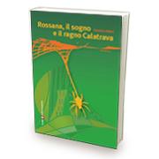 Rossana, il sogno e il ragno Calatrava di Fabrizio Altieri