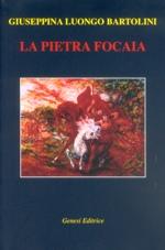 QUEL CHE RESTA DEL VERSO n.66: Bruciarsi l’anima e restituirla alla poesia. Giuseppina Luongo Bartolini, “La pietra focaia”