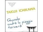 Recensione: QUANDO CADRà PIOGGIA TORNERò Takuji Ichikawa
