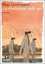 La rivoluzione delle api, di Serge Quadruppani, traduzione di Maruzza Loria (Edizioni Ambiente). Intervento di Nunzio Festa