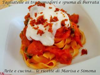 Tagliatelle ai tre pomodori e spuma di burrata