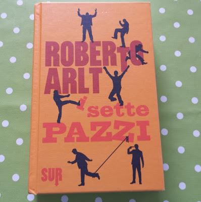 I SETTE PAZZI - Roberto Arlt