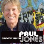 PAUL JONES SUDDENLY I LIKE IT