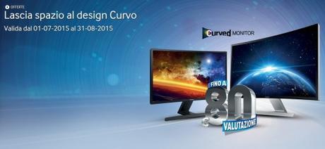 Promozione Samsung Lascia spazio al design Curvo Torna la promozione Samsung 