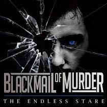 Blackmail of Murder – The Endless Stare