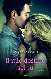 Anteprima : Il mio destino sei tu di Megan Maxwell