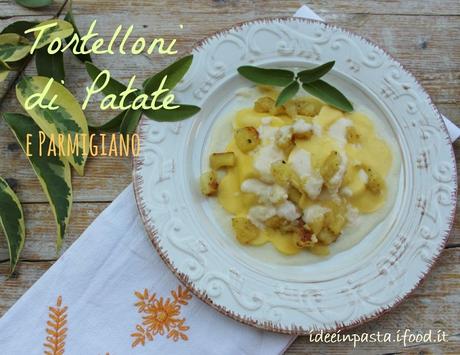 Tortelloni di Patate e Parmigiano Reggiano