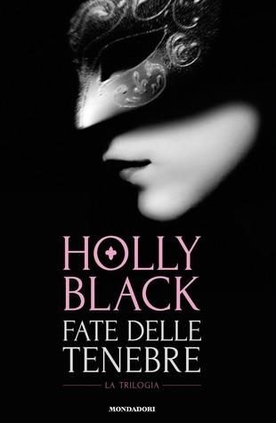 Fate delle Tenebre - La Trilogia | Holly Black