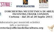 Cortona Festival Frank London l'Orchestra Multietnica Arezzo