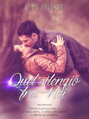 SEGNALAZIONE - Quel silenzio fra Noi di R. M. Stuart