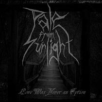 Pale From Sunlight – Love Was Never An Option