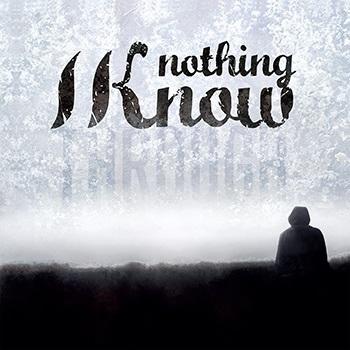Nothing I Know – Through