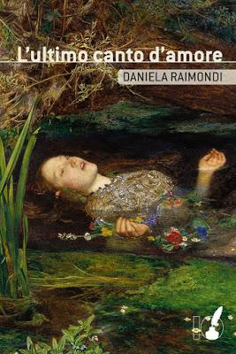 SEGNALAZIONE - L'ultimo canto d'amore di Daniela Raimondi