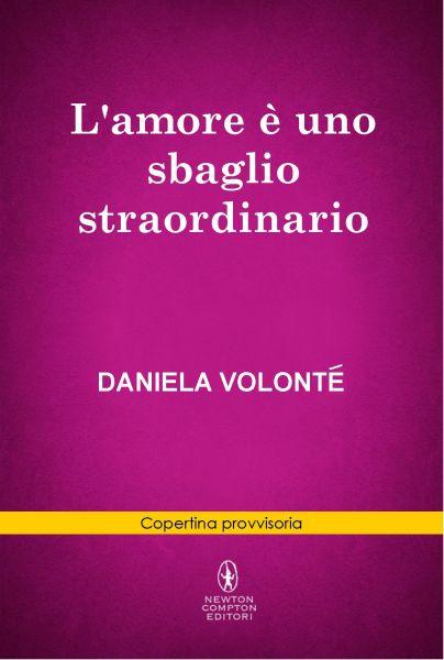 Anteprima :  L'amore è uno sbaglio straordinario Daniela Volonté