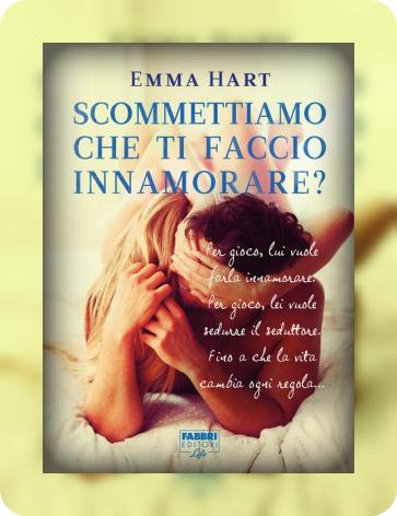 Scommettiamo che ti faccio innamorare emma hart