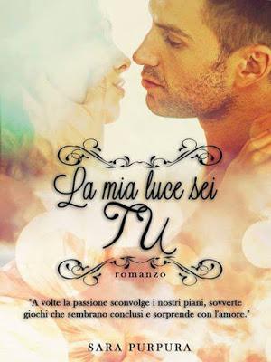 SEGNALAZIONE - La mia luce sei tu di Sara Purpura