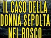 Anteprima: CASO DELLA DONNA SEPOLTA BOSCO" Unni Lindell.