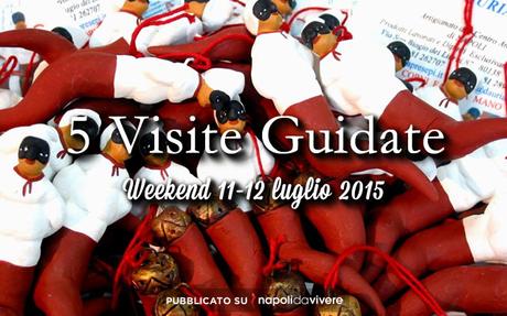 5 visite guidate da non perdere a Napoli: weekend 11-12 luglio 2015
