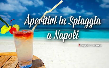 Aperitivo in Spiaggia: ecco 10 locali a Napoli