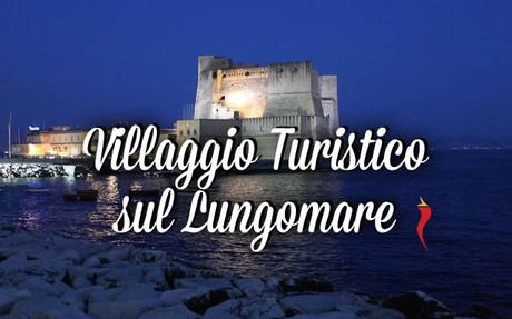 Villaggio Turistico sul Lungomare di Napoli: inaugurazione 11 luglio 2015